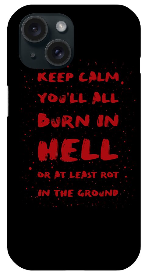 https://render.fineartamerica.com/images/rendered/default/phone-case/iphone15/images/artworkimages/medium/3/keep-calm-youll-all-burn-in-hell-psycho-shadow-transparent.png?&targetx=177&targety=422&imagewidth=779&imageheight=1041&modelwidth=1083&modelheight=1897&backgroundcolor=000000&orientation=0