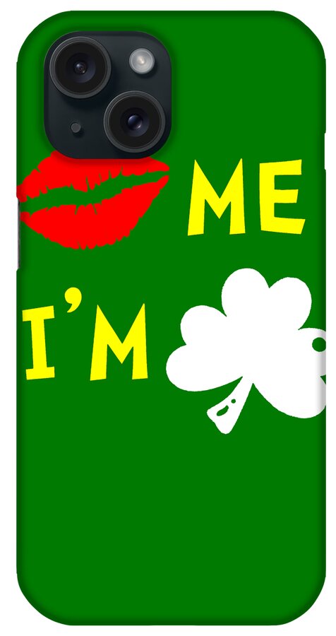 Funny iPhone Case featuring the digital art Kiss Me Im Irish by Flippin Sweet Gear