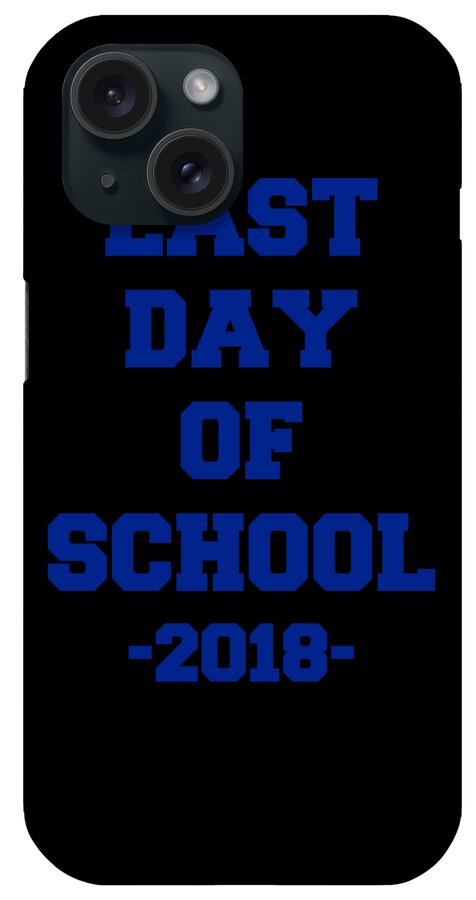 Funny iPhone Case featuring the digital art Last Day of School 2018 by Flippin Sweet Gear