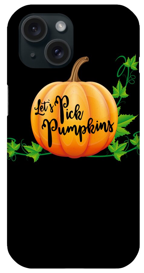 Halloween iPhone Case featuring the digital art Lets Pick Pumpkins Pumpkin Picking Season Fall by Flippin Sweet Gear