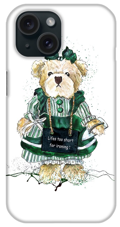 Bear iPhone Case featuring the painting Lifes Too Short For Ironing by Miki De Goodaboom