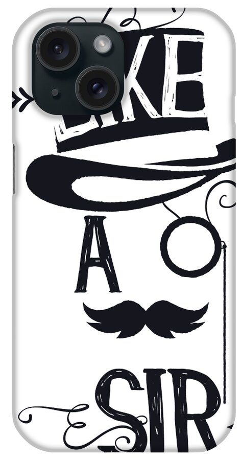 Humor iPhone Case featuring the digital art Like A Sir by Jacob Zelazny
