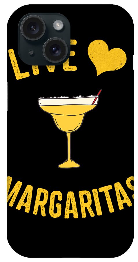 Funny iPhone Case featuring the digital art Live Love Margaritas by Flippin Sweet Gear