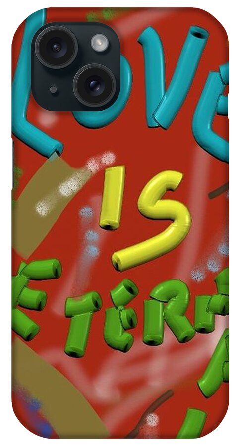 Love iPhone Case featuring the digital art Love Is Eternal by ToNY CaMM