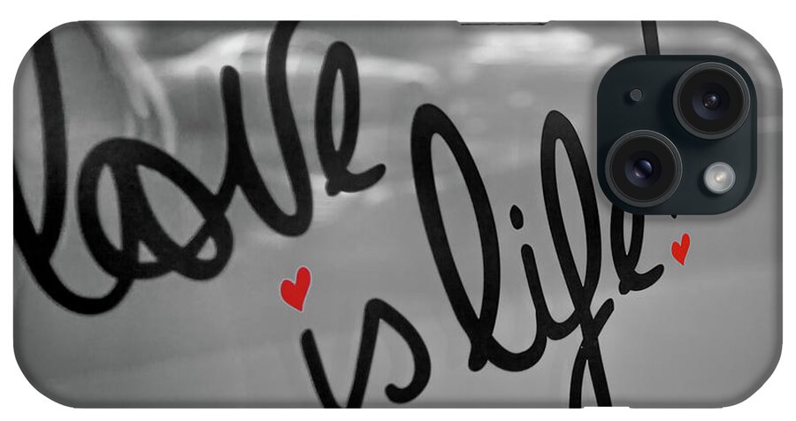 Love Is Life iPhone Case featuring the photograph Love Is Life by Az Jackson