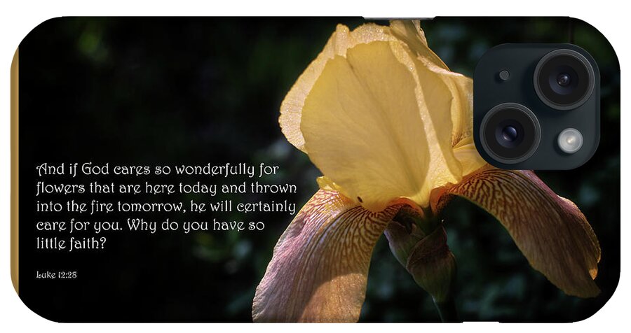 Scripture; Scripture Picture; Luke 12:28; Iris; Bloom; Blossom; Flower; Spring; Worry; Faith iPhone Case featuring the photograph Luke 12 by George Taylor