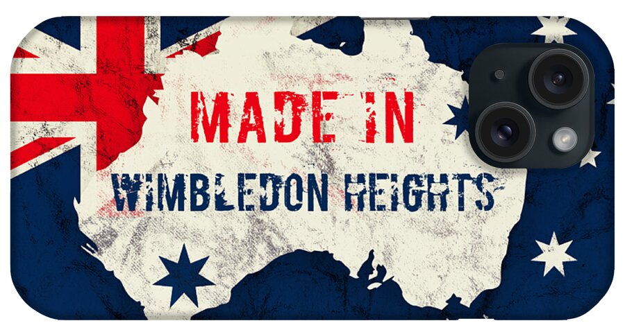 Wimbledon Heights iPhone Case featuring the digital art Made in Wimbledon Heights, Australia #wimbledonheights #australia by TintoDesigns