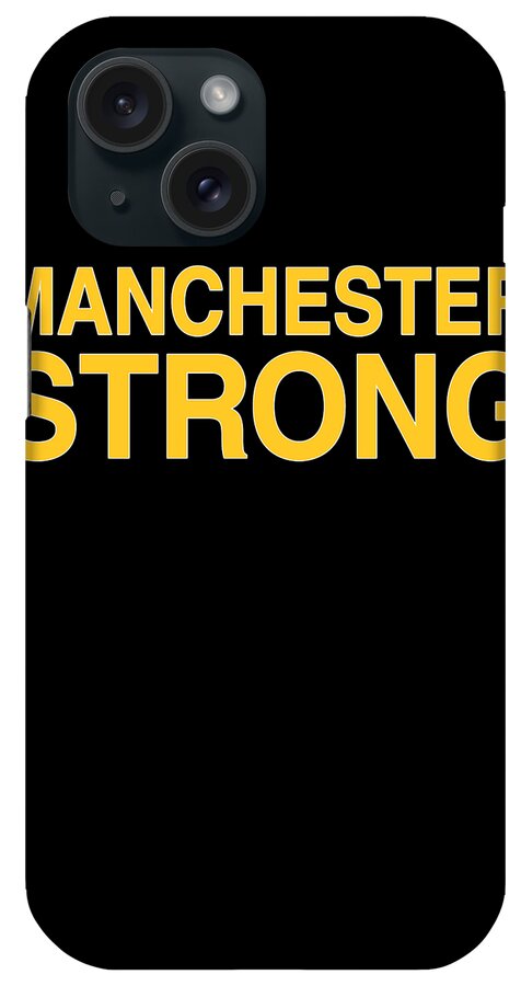 Funny iPhone Case featuring the digital art Manchester Strong by Flippin Sweet Gear