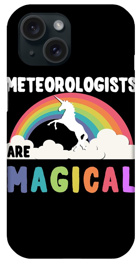 Funny iPhone Case featuring the digital art Meteorologists Are Magical by Flippin Sweet Gear