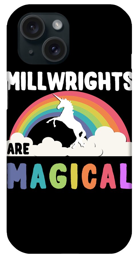 Funny iPhone Case featuring the digital art Millwrights Are Magical by Flippin Sweet Gear