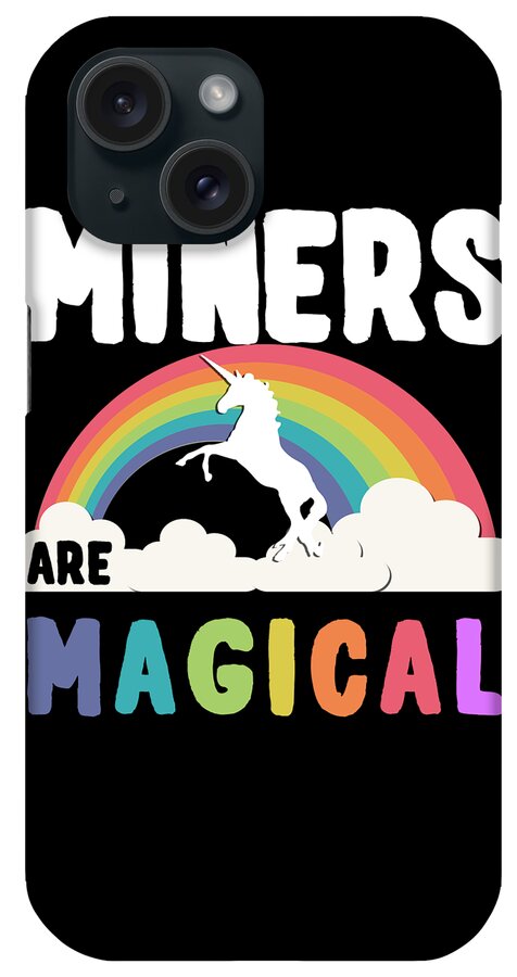 Funny iPhone Case featuring the digital art Miners Are Magical by Flippin Sweet Gear