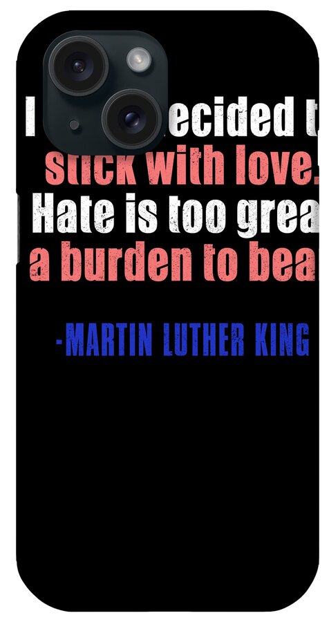 Equal Rights iPhone Case featuring the digital art MLK Quote Martin Luther King Jr by Jacob Zelazny