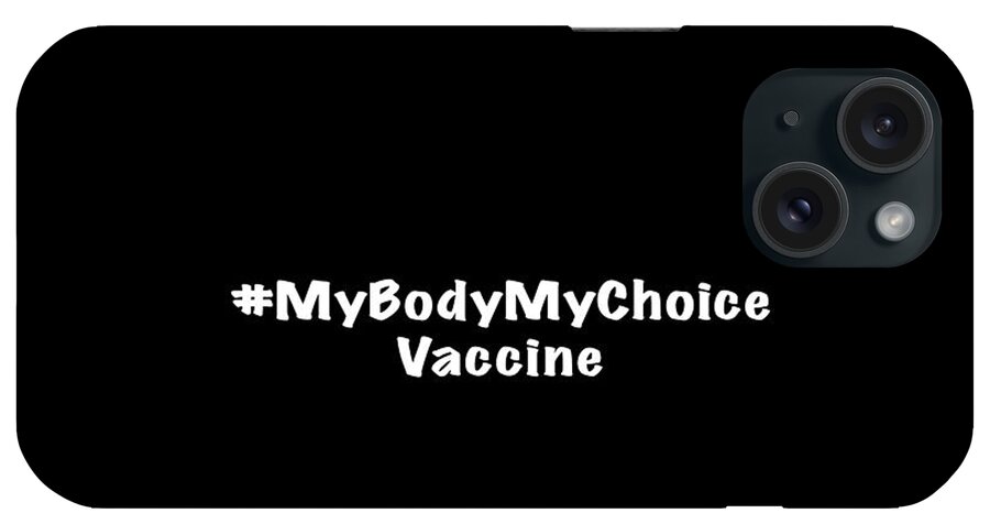 Vaccine iPhone Case featuring the photograph My Body My Choice by Mark Stout