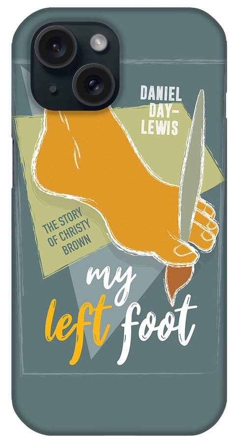 Movie Poster iPhone Case featuring the digital art My Left Foot - Alternative Movie Poster by Movie Poster Boy
