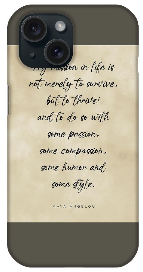 My Mission In Life Is Not Merely To Survive iPhone Case featuring the digital art My mission in life is not merely to survive, Maya Angelou Quote, Literature Typography Print Vintage by Studio Grafiikka