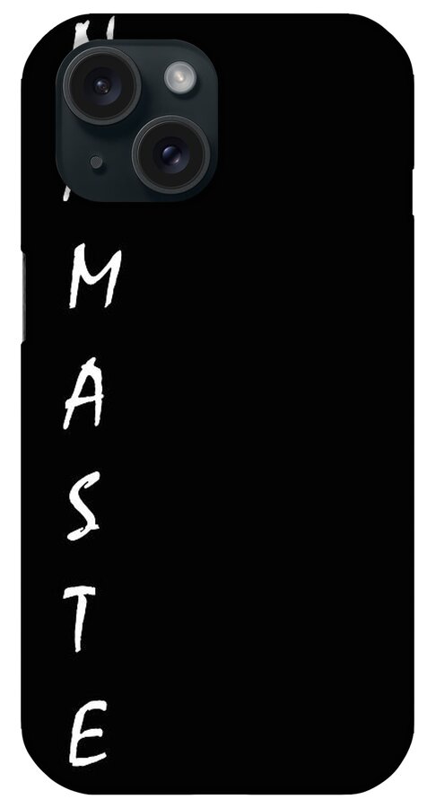 Namaste iPhone Case featuring the mixed media Namaste White On Black #1 by Joseph S Giacalone