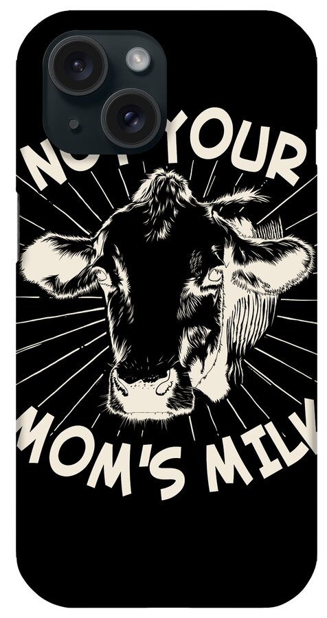 Gifts For Mom iPhone Case featuring the digital art Not Your Moms Milk Go Vegan by Flippin Sweet Gear