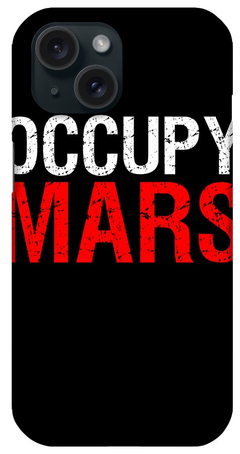 Funny iPhone Case featuring the digital art Occupy Mars by Flippin Sweet Gear