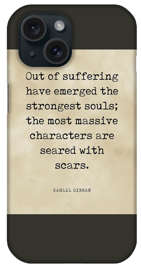 Out Of Suffering Emerged The Strongest Souls iPhone Case featuring the digital art Out of suffering emerged the strongest souls, Kahlil Gibran Quote, Literary Typewriter Print Vintage by Studio Grafiikka