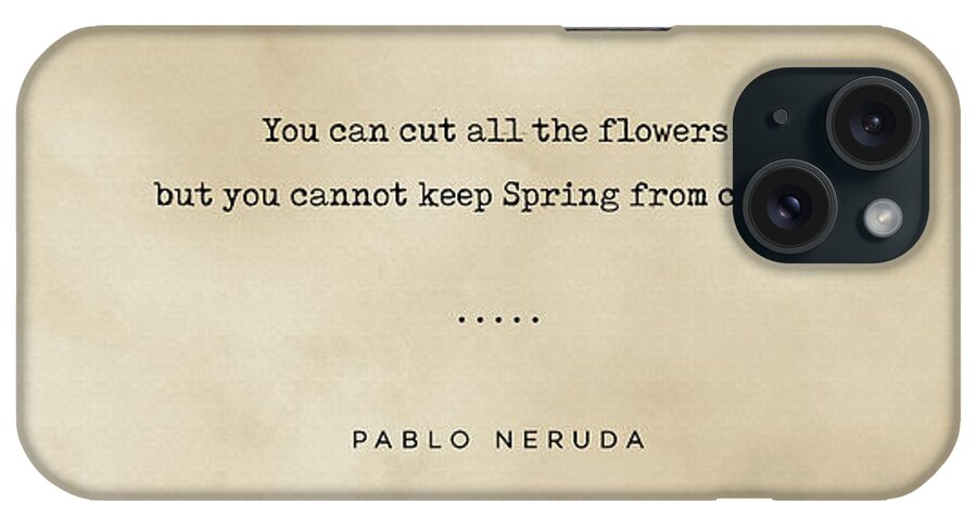 Pablo Neruda Quotes iPhone Case featuring the mixed media Pablo Neruda Quote on Love 06 - Typewriter quote on Old Paper - Literary Poster - Book Lover Gifts by Studio Grafiikka