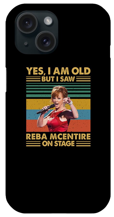 Reba Mcentire iPhone Case featuring the digital art Retro Yes I'm Old But I Saw Reba McEntire On Stage by Notorious Artist