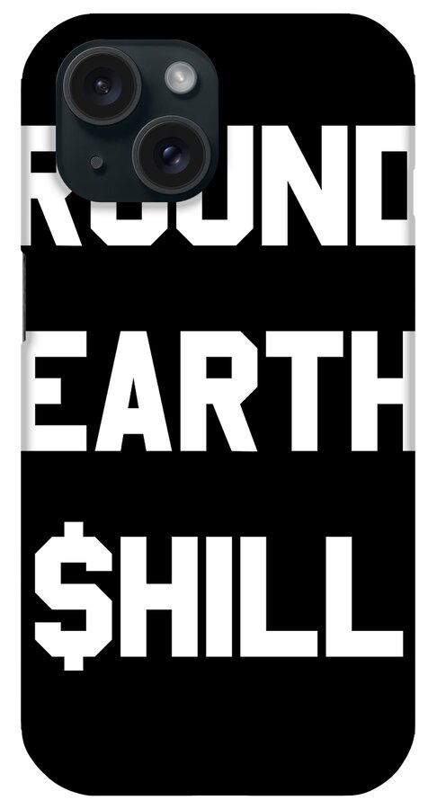 Funny iPhone Case featuring the digital art Round Earth Shill by Flippin Sweet Gear