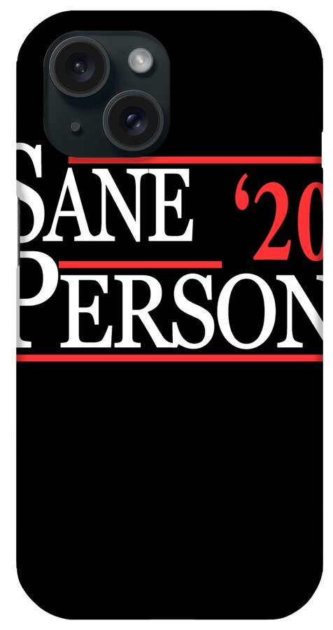 Funny iPhone Case featuring the digital art Sane Person 2020 by Flippin Sweet Gear