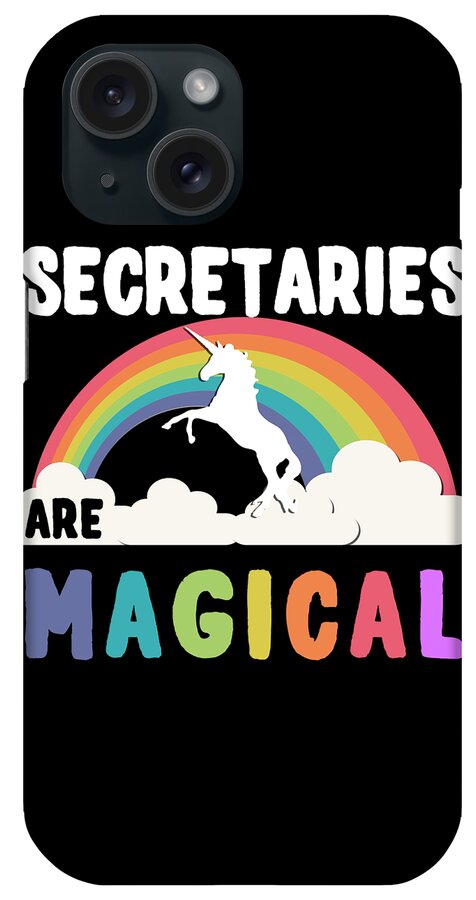 Funny iPhone Case featuring the digital art Secretaries Are Magical by Flippin Sweet Gear