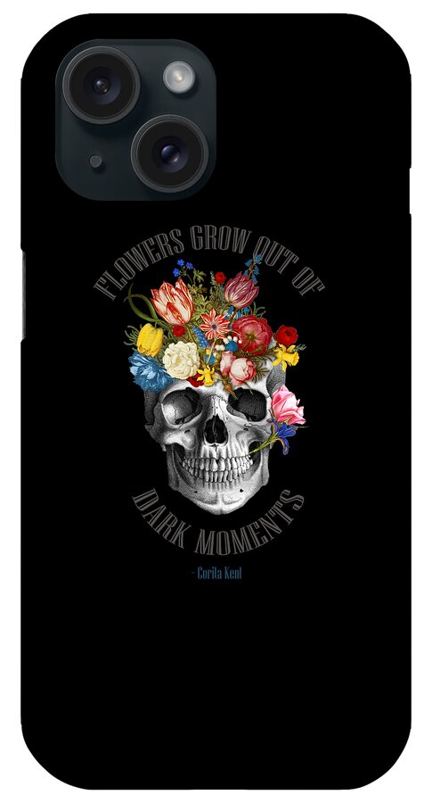Skull iPhone Case featuring the digital art Skull flowers quote by Madame Memento