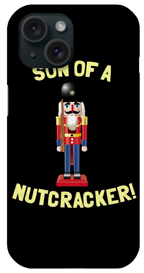 Funny iPhone Case featuring the digital art Son Of A Nutcracker by Flippin Sweet Gear