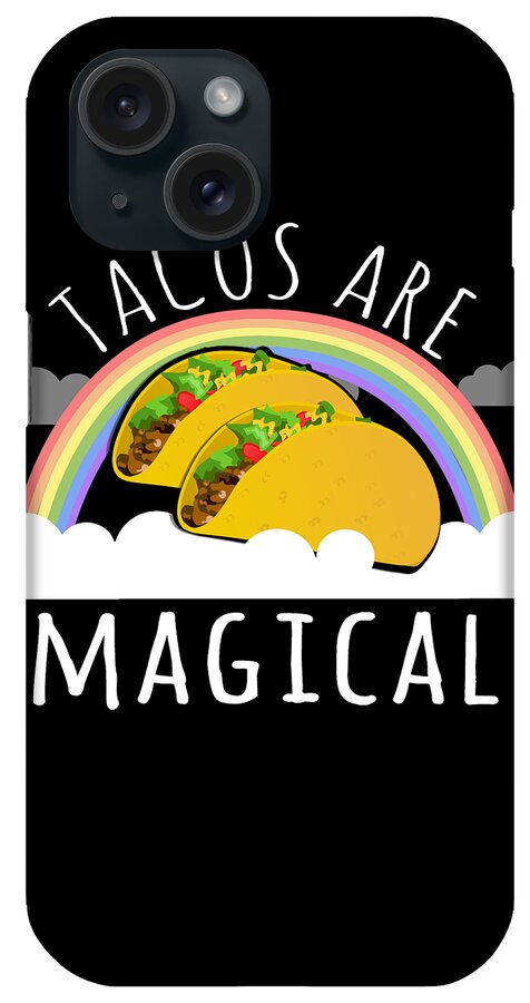 Funny iPhone Case featuring the digital art Tacos Are Magical by Flippin Sweet Gear