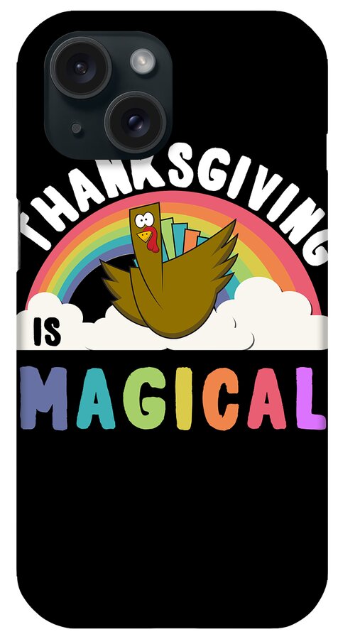 Thanksgiving 2023 iPhone Case featuring the digital art Thanksgiving Is Magical by Flippin Sweet Gear