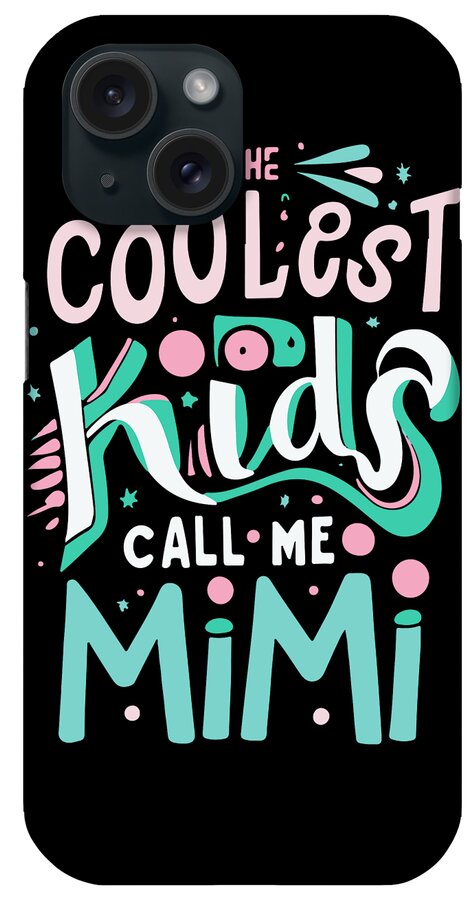 Mimi iPhone Case featuring the digital art The Coolest Kids Call Me Mimi by Flippin Sweet Gear