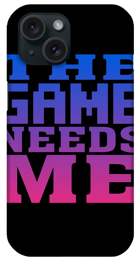 Funny iPhone Case featuring the digital art The Game Needs Me by Flippin Sweet Gear