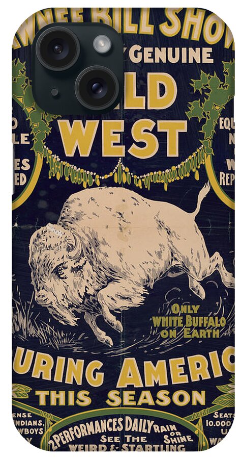 Western iPhone Case featuring the drawing The only genuine wild west. Touring America by Pawnee Bill's Wild West Show Poster