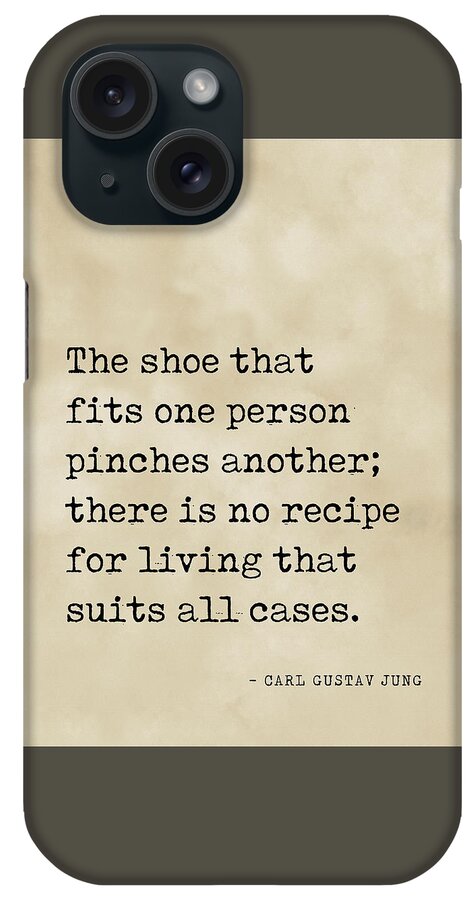 The Shoe That Fits One Person iPhone Case featuring the digital art The shoe that fits one person - Carl Gustav Jung Quote - Literature - Typewriter Print - Vintage by Studio Grafiikka