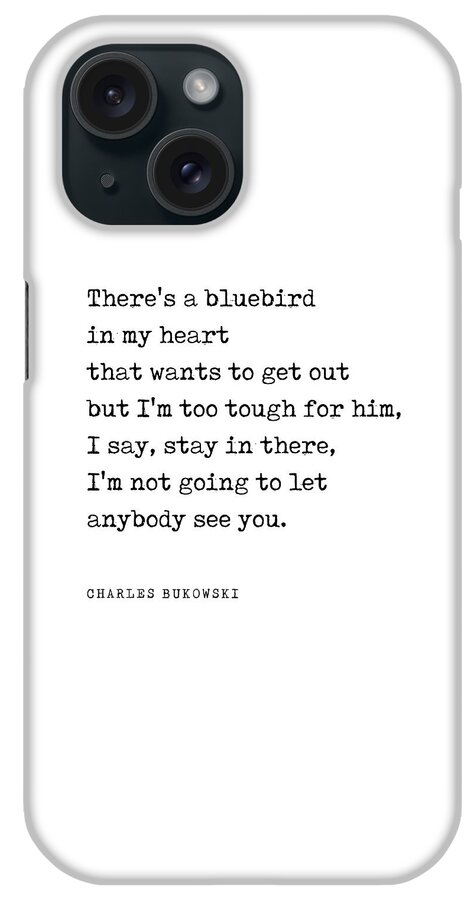 There's A Bluebird In My Heart iPhone Case featuring the digital art There's a bluebird in my heart - Charles Bukowski Poem - Literature - Typewriter Print by Studio Grafiikka