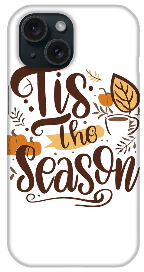 Fall iPhone Case featuring the digital art Tis the Season Fall Autumn by Flippin Sweet Gear