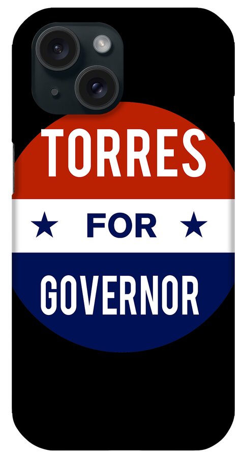 Election iPhone Case featuring the digital art Torres For Governor by Flippin Sweet Gear