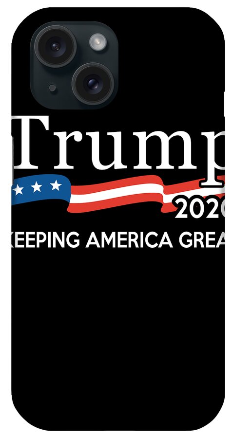 Republican iPhone Case featuring the digital art Trump 2020 Keeping America Great by Flippin Sweet Gear