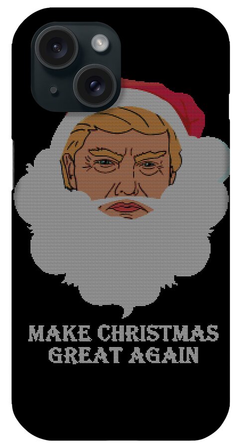 Christmas 2023 iPhone Case featuring the digital art Trump Make Christmas Great Again Ugly Christmas by Flippin Sweet Gear