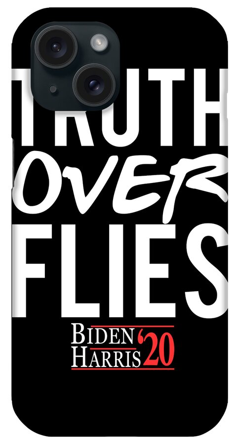 Cool iPhone Case featuring the digital art Truth Over Flies Biden Harris 2020 by Flippin Sweet Gear