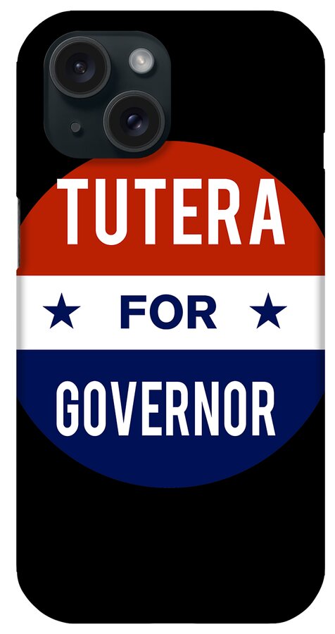 Election iPhone Case featuring the digital art Tutera For Governor by Flippin Sweet Gear