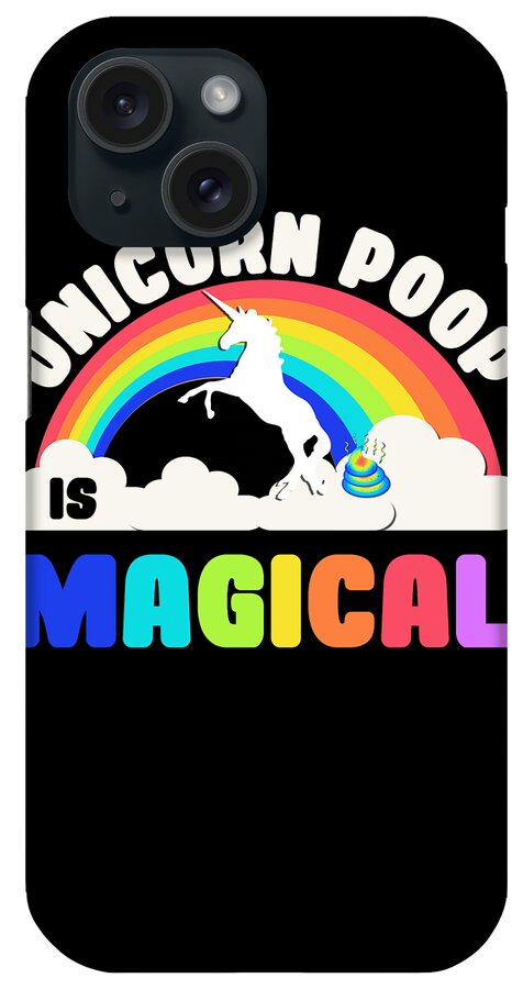 Funny iPhone Case featuring the digital art Unicorn Poop Is Magical by Flippin Sweet Gear