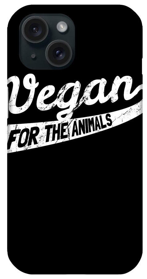 Funny iPhone Case featuring the digital art Vegan For The Animals by Flippin Sweet Gear