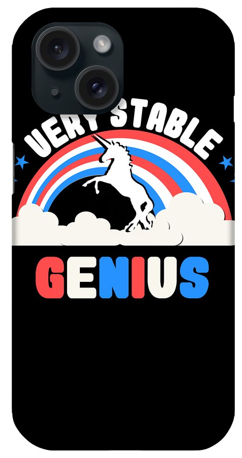 Funny iPhone Case featuring the digital art Very Stable Genius Patriotic by Flippin Sweet Gear