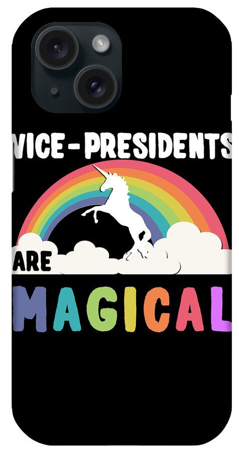 Funny iPhone Case featuring the digital art Vice-Presidents Are Magical by Flippin Sweet Gear