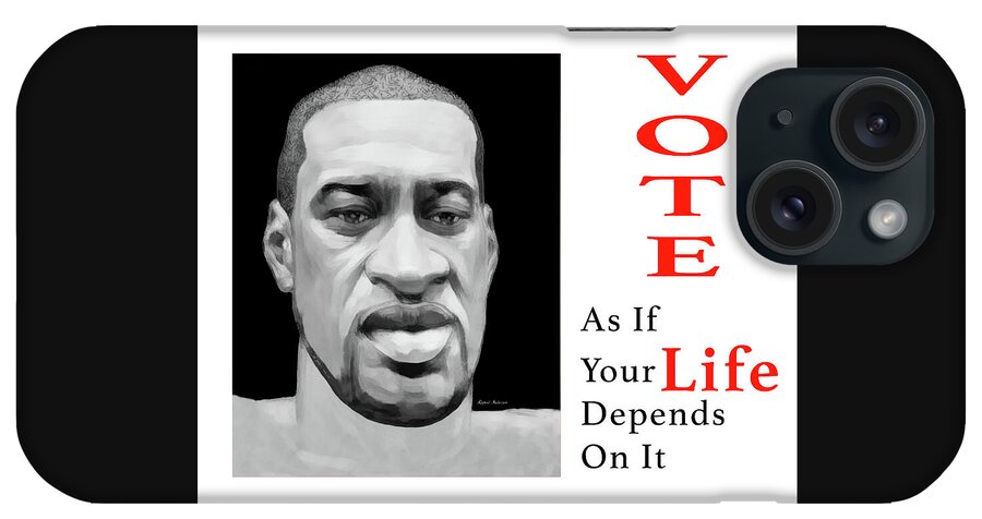 George; Floyd; Black Lives Matter; Blm; Modern; Contemporary; Set Design; Gallery Wall; Art For Interior Designers; Book Cover; Wall Art; Vote iPhone Case featuring the painting Vote As If Your Life Depends on It by Rafael Salazar
