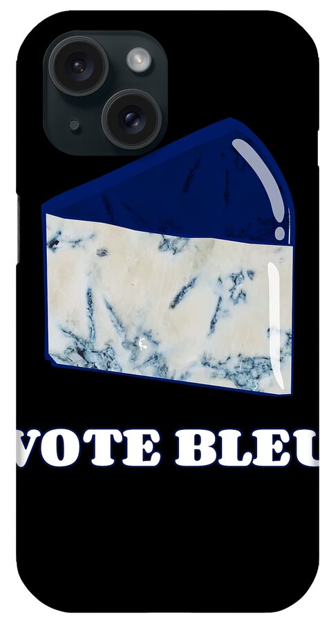 Funny iPhone Case featuring the digital art Vote Blue Bleu Cheese by Flippin Sweet Gear