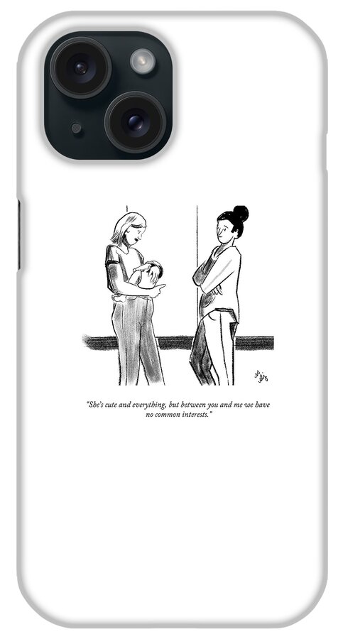 We Have No Common Interests iPhone Case